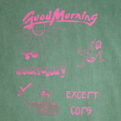 Good Morning Cops Vintage Wash T-Shirt Green